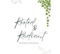 Rooted & Radiant: Retreat Journal