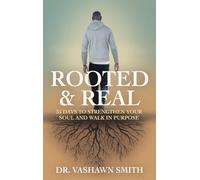 Rooted & Real: 35 Days to Strengthen Your Soul and Walk in Purpose