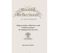 Rooted Reflections: An Ayurveda Journal: Daily prompts and mindful practices for healing from the root