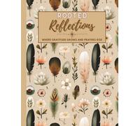 Rooted Reflections: Daily Gratitude/Prayer Illustrated Boho Styled Journal: Where Gratitude Grows & Prayers Rise