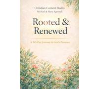 Rooted & Renewed: A 365-Day Journey in God’s Presence (Devotionals)
