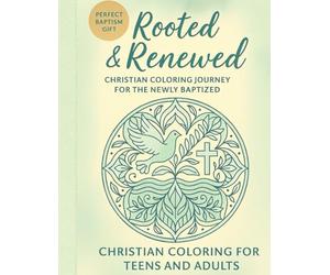 Rooted & Renewed: A Christian Coloring Book for Teens and Adults