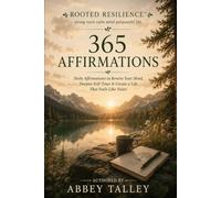 Rooted Resilience: 365 Affirmations for a Grounded Mind, a Strong Heart & a Purposeful Life