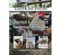 Rooted & Resilient: Navigating Life’s Seasons: 3 (Prairie Dust Trail Magazine)