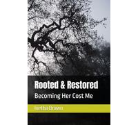 Rooted & Restored: Becoming Her Cost Me