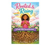 Rooted & Rising: A Faith-Filled Journal for Girls (Leaning On God's Word)