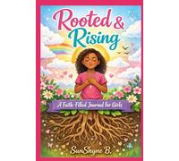 Rooted & Rising: A Faith-Filled Journal for Girls (Leaning On God's Word)