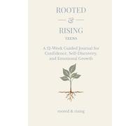 Rooted & Rising: A Guided Journal for Confidence, Self-Discovery, and Emotional Growth
