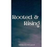 Rooted & Rising: A Journal of Personal Growth: 120 Pages to Reflect, Grow & Thrive