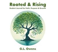 Rooted & Rising: A Student Journal for Faith, Purpose, and Growth