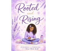 Rooted & Rising: A Teen Girl's Guided Journal: 90 Days of Prompts and Affirmations for Self-Discovery, Confidence, and Growth