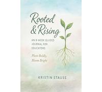 Rooted & Rising: An 8-W uided Journal for Educators