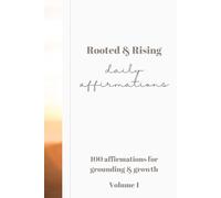 Rooted & Rising: Daily Affirmations (Rooted & Rising: Daily Affirmations Volume 1)