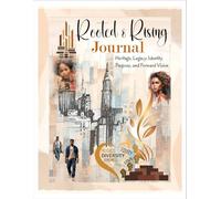 Rooted & Rising Journal: Heritage, Legacy, Identity, Purpose, and Forward Vision