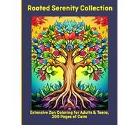 Rooted Serenity Collection: Extensive Zen Coloring for Adults & Teens, 200 Pages of Calm
