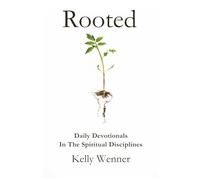 Rooted: Spiritual Disciplines for Becoming More Like Christ (SoulStrength Fit Daily Devotionals & Leader Guides)