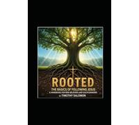 Rooted: The Basics of Following Jesus: A Handbook for New Believers and DIsciplemakers (Ministry Essentials)