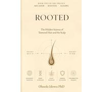 ROOTED: The Hidden Science of Textured Hair and the Scalp: 2 (The Biology We Share)
