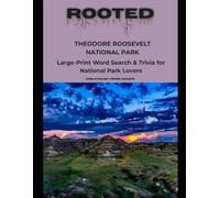 Rooted: Theodore Roosevelt National Park: Large-Print Word Search & Trivia for National Park Lovers (National Parks Trivia & Word Search)