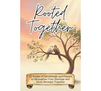 Rooted Together: 52 Weeks of Devotionals and Prayers to Strengthen Your Marriage and Grow Stronger Together
