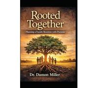 Rooted Together: Planning a Family Reunion with Purpose