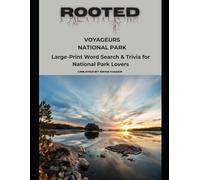 Rooted: Voyageurs National Park: Large-Print Word Search & Trivia for National Park Lovers (National Parks Trivia & Word Search)