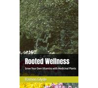 Rooted Wellness: Grow Your Own Vitamins with Medicinal Plants