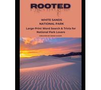 Rooted: White Sands National Park: Large-Print Word Search & Trivia for National Park Lovers (National Parks Trivia & Word Search)