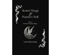 Rooted Wings & Phantom Wolf: Eternal Soulmate Trilogy Book 1