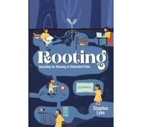 Rooting: Searching for Meaning in Unfinished Paths