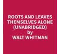 Roots And Leaves Themselves Alone (unabridged) (audiolibro)