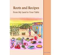 Roots and Recipes From My Land to Your Table