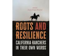 Roots and Resilience: California Ranchers in Their Own Words