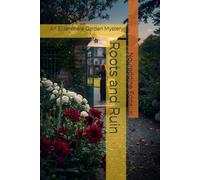 Roots and Ruin: An Eldenmere Garden Mystery