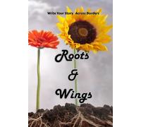Roots and Wings: A Guided Journal for Growth, Gratitude & Global Living - 4-Month Reflection for Students, Expats & Travelers