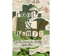 Roots and Wings: A Guided Journal for Identity Exploration