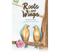Roots and Wings: A Heartwarming Tale of Home, Adventure, and Growing Together (Watercolor Edition)