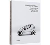 Roots and Wings: Peter Schreyer: Designer, Artist, and Visionary: 1