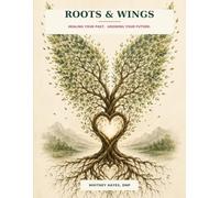 Roots and Wings: Understanding your story. Healing your heart. Growing into who you are becoming.