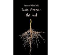 Roots Beneath the Soil