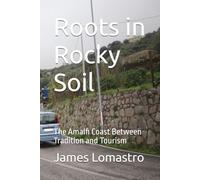 Roots in Rocky Soil: The Amalfi Coast Between Tradition and Tourism (Campagna : Sorrento Series)