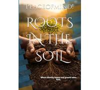 ROOTS IN THE SOIL: Where identity begins and growth takes hold.