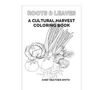 Roots & Leaves: A Cultural Harvest Coloring Book