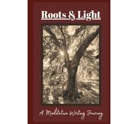 Roots & Light: A Meditative Writing Journal