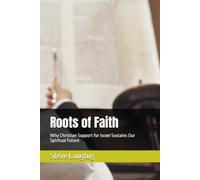 Roots of Faith: Why Christian Support for Israel Sustains Our Spiritual Future