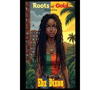 Roots Of Gold - Blood & Fire (Book One): A Windrush Childs' Story (Roots Of Gold - A Windrush Story - EsSense Of Ebony Books)