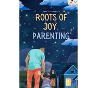 Roots of Joy Parenting: Parenting isn’t just about raising a child - it’s about growing a parent. (HUMAN EFFECTIVE PSYCHOLOGY)