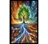Roots of Life: A Soulful Poetry Collection