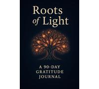 Roots of Light - A 90-Day Gratitude Journal