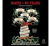 Roots of My Fears: Terrifying Stories of Ancestral Horror